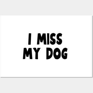 I Miss My Dog - Dog Quotes Posters and Art